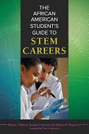 The African American Student's Guide to STEM Careers by Andrew T. Arroyo, Alonzo Flowers, Robert T. Palmer