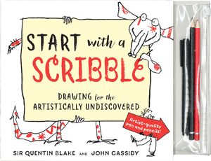 Start with a Scribble: Drawing for the Artistically Undiscovered by John Cassidy, Quentin Blake