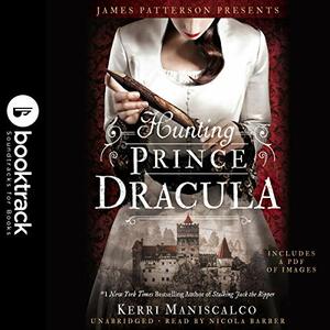 Hunting Prince Dracula (Booktrack Edition) by Kerri Maniscalco