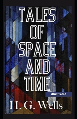 Tales of Space and Time illustrated by H.G. Wells