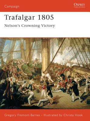 Trafalgar 1805: Nelson's Crowning Victory by Gregory Fremont-Barnes