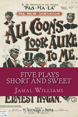 Five Plays -Short and Sweet by Jamal Williams