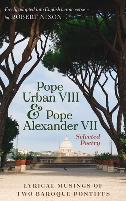 Pope Urban VIII and Pope Alexander VII: Selected Poetry by Pope VIII Urban, Pope VII Alexander