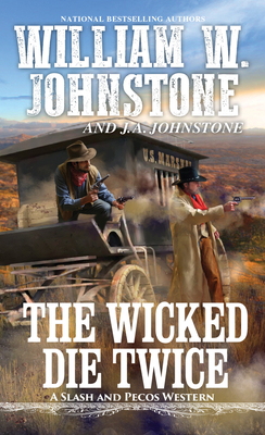 The Wicked Die Twice by J.A. Johnstone, William W. Johnstone