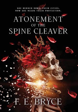 Atonement of the Spine Cleaver by F.E. Bryce