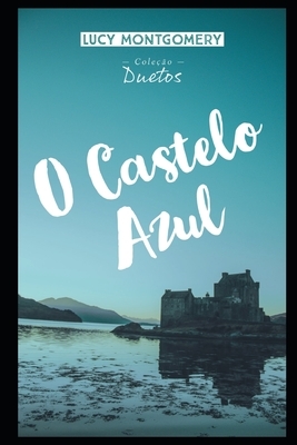 O Castelo Azul by L.M. Montgomery