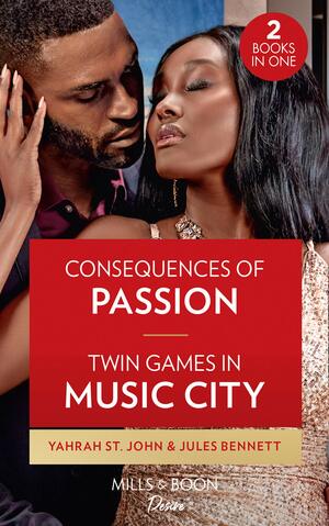 Consequences of Passion / Twin Games in Music City by Jules Bennett, Yahrah St. John