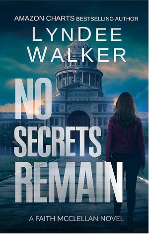 No Secrets Remain by LynDee Walker