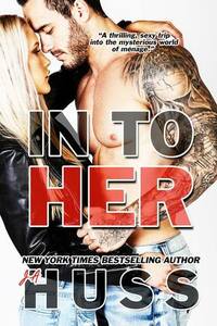 In to Her by J.A. Huss
