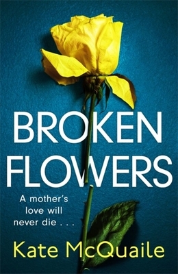 Broken Flowers by Kate McQuaile