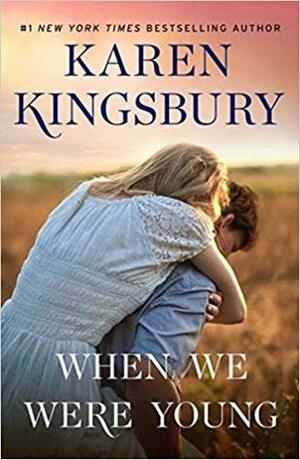 When We Were Young by Karen Kingsbury