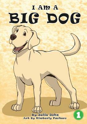 I Am A Big Dog by Julie John