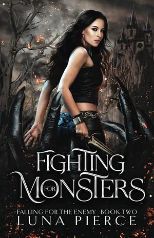 Fighting for Monsters by Luna Pierce