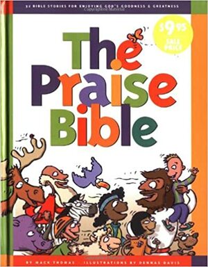 The Praise Bible: 52 Bible Stories for Enjoying God's Goodness and Greatness by Mack Thomas