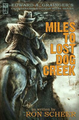 Miles to Lost Dog Creek by Ron Scheer