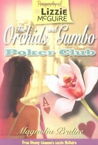 Lizzie McGuire: The Orchids and Gumbo Poker Club by Alice Alfonsi, Terri Minsky