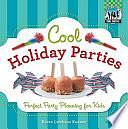 Cool Holiday Parties: Perfect Party Planning for Kids by Karen Latchana Kenney