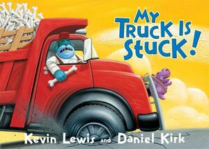 My Truck Is Stuck! by Kevin Lewis