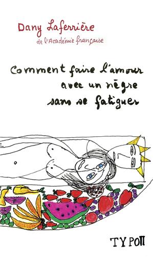 Comment faire l'amour avec un nègre sans se fatiguer (N.É.) by Dany Laferrière, David Homel