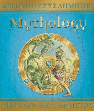 Mythology: The Gods, Heroes and Monsters of Ancient Greece by Hestia Evans, Dugald A. Steer