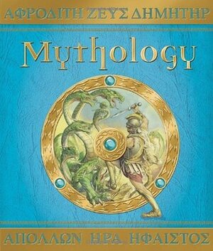 Mythology: The Gods, Heroes and Monsters of Ancient Greece by Hestia Evans, Dugald A. Steer