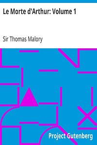 Le Morte d'Arthur: Volume I by Thomas Malory