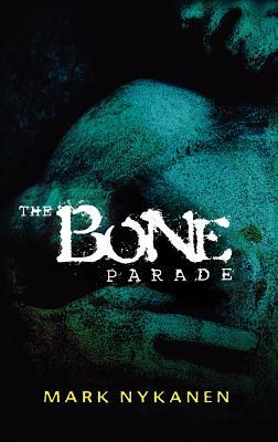 The Bone Parade by Mark Nykanen