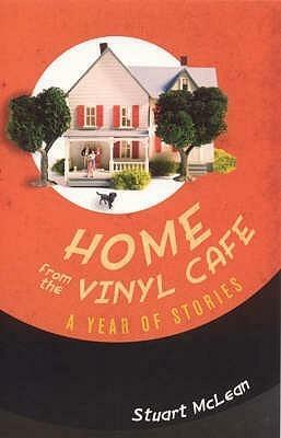 Home from the Vinyl Cafe: A Year of Stories. Stuart McLean by Stuart McLean, Stuart McLean