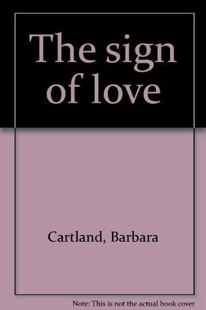 The Sign of Love by Barbara Cartland