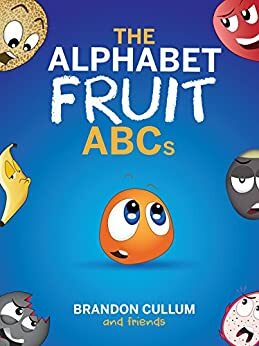 The Alphabet Fruit ABCs by Brandon Cullum