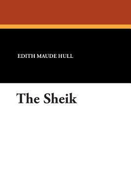The Sheik by Edith Maude Hull