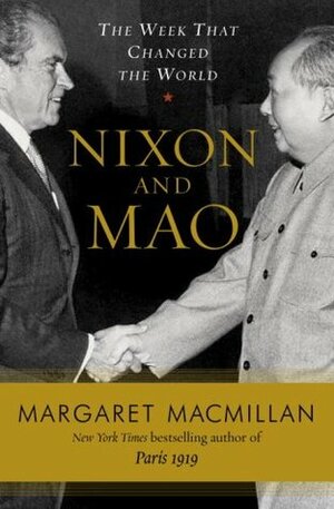 Nixon in China: The Week That Changed The World by Margaret MacMillan