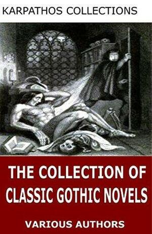 The Collection of Classic Gothic Novels by Nathaniel Hawthorne, Ann Radcliffe, Edgar Allan Poe, Victor Hugo, Mary Wollstonecraft Shelley