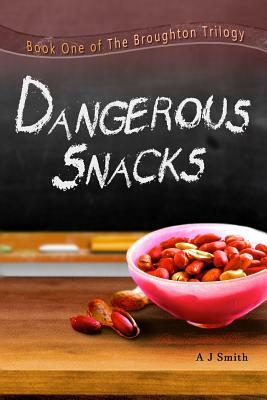 Dangerous Snacks by A. J. Smith