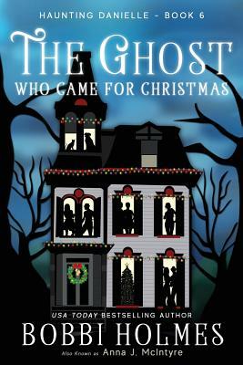 The Ghost Who Came for Christmas by Bobbi Holmes