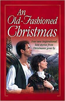 An Old-Fashioned Christmas by Loree Lough, Sally Laity, Colleen L. Reece, Tracie Peterson