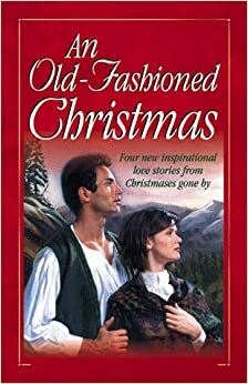 An Old-Fashioned Christmas by Colleen L. Reece, Sally Laity, Loree Lough, Tracie Peterson