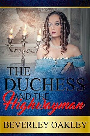 The Duchess and the Highwayman by Beverley Oakley