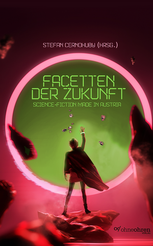 Facetten der Zukunft: Science-Fiction made in Austria by Stefan Cernohuby