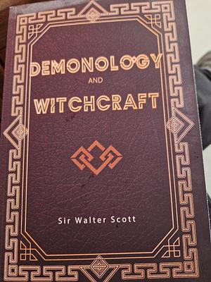 Demonology and Witchcraft by Walter Scott