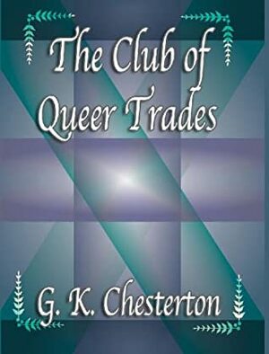 The Club of Queer Trades by G.K. Chesterton