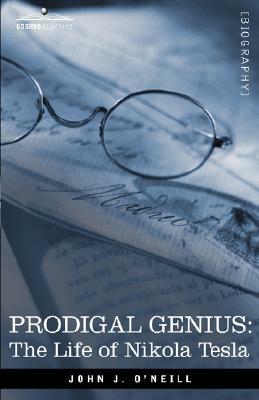 Prodigal Genius: The Life of Nikola Tesla by John J. O'Neill