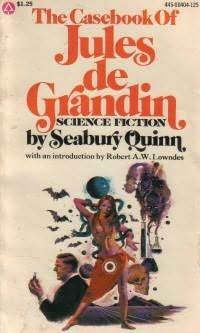 The Casebook of Jules de Grandin by Robert E. Weinberg, Seabury Quinn, Robert A.W. Lowndes