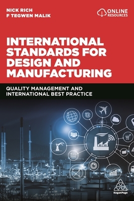 International Standards for Design and Manufacturing: Quality Management and International Best Practice by F. Tegwen Malik, Nick Rich