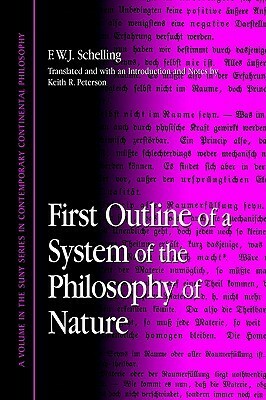 First Outline of a System of the Philosophy of Nature by F.W.J. Schelling