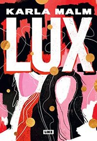 Lux by Karla Malm