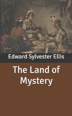 The Land of Mystery by Edward Sylvester Ellis