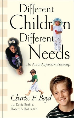 Different Children, Different Needs: Understanding the Unique Personality of Your Child by Charles F. Boyd, Robert A. Rohm