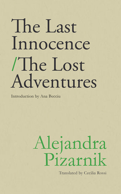 The Last Innocence / The Lost Adventures by Cecilia Rossi, Alejandra Pizarnik