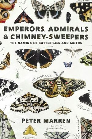Emperors, Admirals and Chimney Sweepers: The names of British butterflies by Peter Marren
